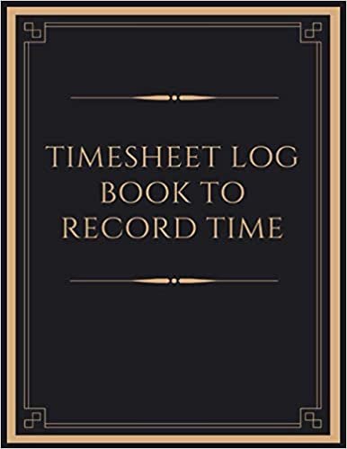 okumak Timesheet Log Book To Record Time: Large Simple Employee Time Log - Timesheet Pages - Work Time Record Notebook to Record and Monitor Work Hours