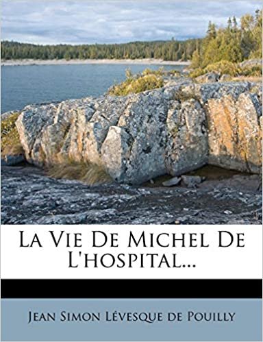 okumak La Vie De Michel De L&#39;hospital...
