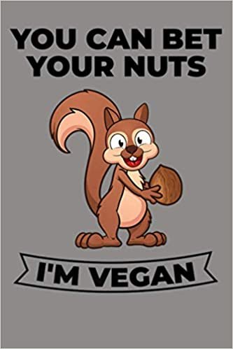 okumak Plant Based Squirrel You Can Bet Your Nuts I M Vegan Premium: Notebook Planner - 6x9 inch Daily Planner Journal, To Do List Notebook, Daily Organizer, 114 Pages