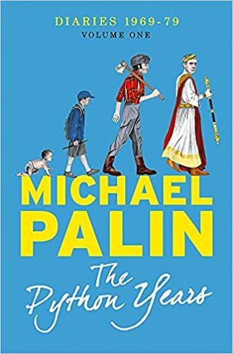 okumak The Python Years: Diaries 1969-1979 Volume One (Palin Diaries 1)