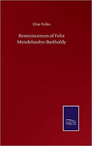 okumak Reminiscences of Felix Mendelssohn-Bartholdy