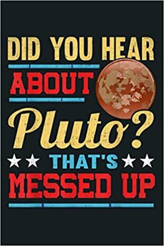 okumak Astronomy Did You Hear About Pluto That S Messed Up: Notebook Planner - 6x9 inch Daily Planner Journal, To Do List Notebook, Daily Organizer, 114 Pages