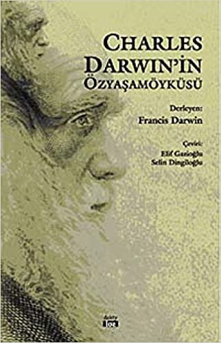 okumak Charles Darwin’in Özyaşamöyküsü