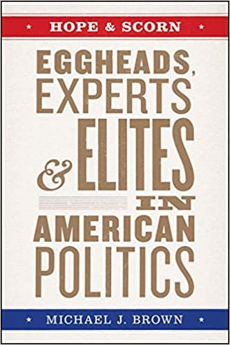 okumak Hope and Scorn: Eggheads, Experts, and Elites in American Politics