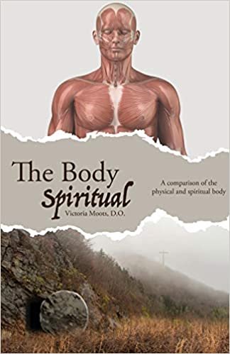 okumak The Body Spiritual: A comparison of the physical and spiritual body