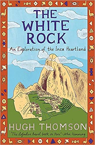 okumak The White Rock: An Exploration of the Inca Heartland