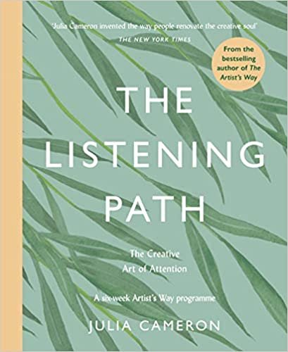 okumak The Listening Path: The Creative Art of Attention - A Six Week Artist&#39;s Way Programme