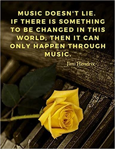 okumak Music doesn&#39;t lie. If there is something to be changed in this world, then it can only happen through music.: 110 Lined Pages Motivational Notebook ... by Jimi Hendrix (Motivate Yourself, Band 2)