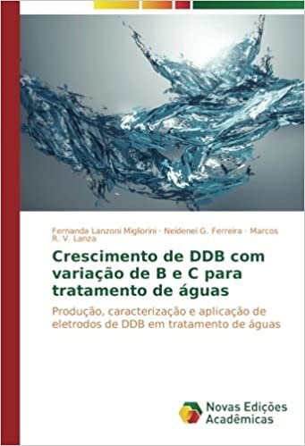 okumak Crescimento de DDB com variação de B e C para tratamento de águas: Produção, caracterização e aplicação de eletrodos de DDB em tratamento de águas