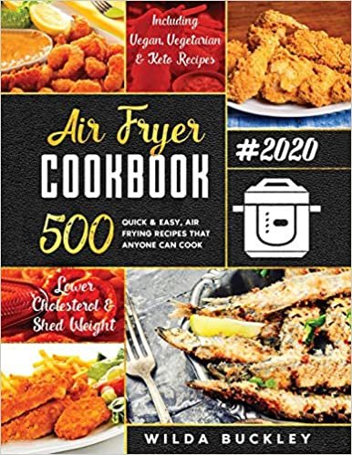okumak Air Fryer Cookbook #2020: 500 Quick &amp; Easy Air Frying Recipes that Anyone Can Cook on a Budget Lower Cholesterol &amp; Shed Weight