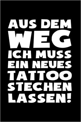 okumak Muss neues Tattoo machen!: Notizbuch / Notizheft für Tätowieren Tätowierung Tätowierer Tätowierte-r A5 (6x9in) liniert mit Linien