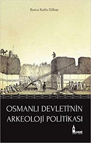 okumak Osmanlı Devleti&#39;nin Arkeoloji Politikası