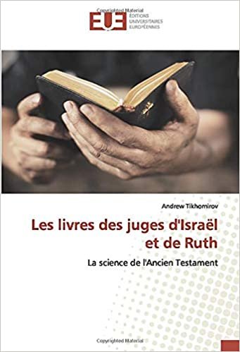 okumak Les livres des juges d&#39;Israël et de Ruth: La science de l&#39;Ancien Testament