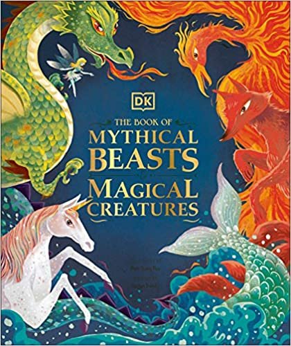 okumak The Book of Mythical Beasts and Magical Creatures: Meet your favourite monsters, fairies, heroes, and tricksters from all around th