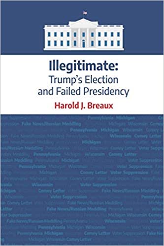 okumak Illegitimate: Trump&#39;s Election and Failed Presidency