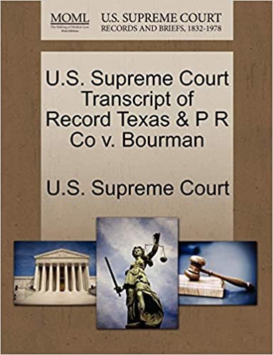 okumak U.S. Supreme Court Transcript of Record Texas &amp; P R Co v. Bourman