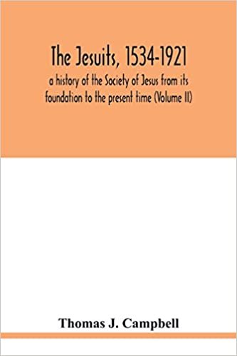 okumak The Jesuits, 1534-1921: a history of the Society of Jesus from its foundation to the present time (Volume II)