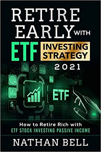 okumak Retire Early with ETF Investing Strategy 2021: How to Retire Rich with ETF Stock Investing Passive Income