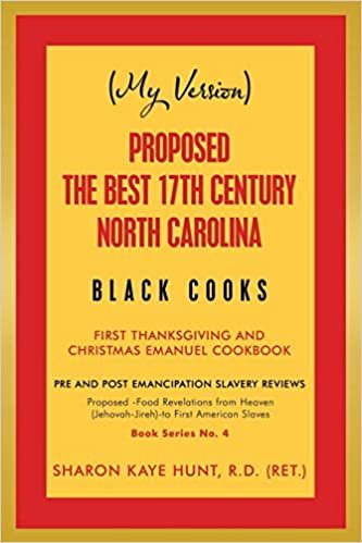 okumak My Version Proposed -the Best 17th Century North Carolina Black Cooks: First Thanksgiving and Christmas Emanuel Cookbook