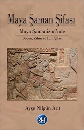 okumak Maya Şaman Şifası: Maya Şamanizmi&#39;nde Beden, Zihin ve Ruh Şifası