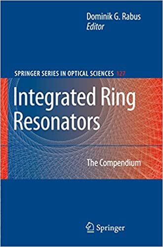 okumak Integrated Ring Resonators: The Compendium (Springer Series in Optical Sciences)