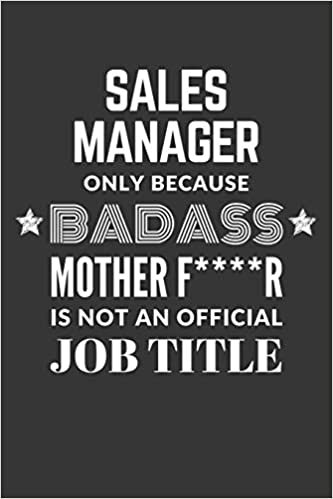 okumak Sales Manager Only Because Badass Mother F****R Is Not An Official Job Title Notebook: Lined Journal, 120 Pages, 6 x 9, Matte Finish