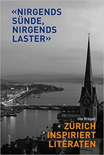 okumak &quot;Nirgends Sünde - nirgends Laster&quot;: Zürich inspiriert Literaten