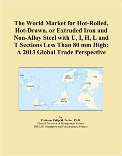 okumak The World Market for Hot-Rolled, Hot-Drawn, or Extruded Iron and Non-Alloy Steel with U, I, H, L and T Sections Less Than 80 mm High: A 2013 Global Trade Perspective