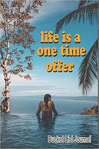 okumak Life Is A One Time Offer Bucket List Journal: With a matte, full-color soft cover, this  Bucket List Journal is the ideal size 6x9 inch, 90 pages ... . Make dreams come true. Get started today.
