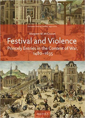 okumak Festival and Violence: Princely Entries in the Context of War, 1480-1635 (European Festival Studies: 1450-1700)