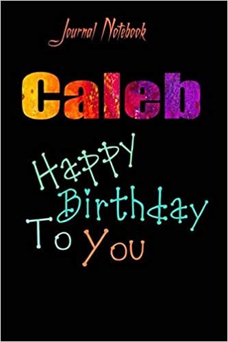 Caleb: Happy Birthday To you Sheet 9x6 Inches 120 Pages with bleed - A Great Happybirthday Gift