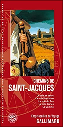 okumak Chemins de Saint-Jacques: La voie de Tours, la voie limousine, la voie du Puy, la voie d&#39;Arles, le Camino (Encyclopédies thématiques du voyage)