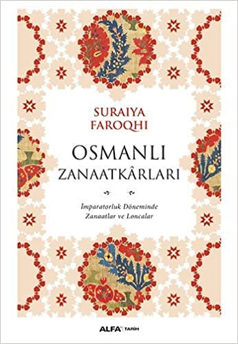 okumak Osmanlı Zanaatkarları: İmparatorluk Döneminde Zanaatlar ve Loncalar