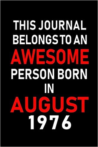 okumak This Journal belongs to an Awesome Person Born in August 1976: Blank Lined Born In August with Birth Year Journal Notebooks Diary as Appreciation, ... gifts. ( Perfect Alternative to B-day card )