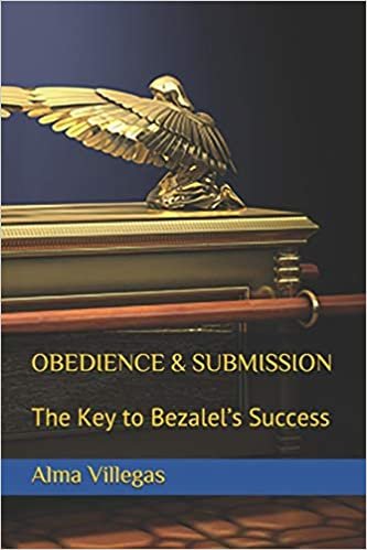 okumak OBEDIENCE &amp; SUBMISSION: The Key to Bezalel’s Success