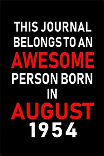 okumak This Journal belongs to an Awesome Person Born in August 1954: Blank Lined Born In August with Birth Year Journal Notebooks Diary as Appreciation, ... gifts. ( Perfect Alternative to B-day card )