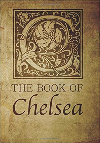 okumak The Book of Chelsea: Personalized name monogramed letter C journal notebook in antique distressed style. Great gift for writers, creative literary &amp; lovers of arts and crafts style calligraphy.