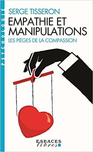 okumak Empathie et manipulations: Les pièges de la compassion (AM.ESSAI ESP.LI)