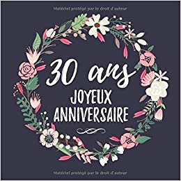 okumak 30 Ans Joyeux Anniversaire: Fête d&#39;anniversaire Livre d&#39;or 30 ans F