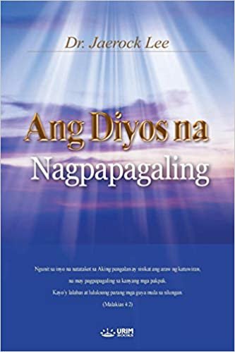okumak Ang Diyos na Nagpapagaling: God the Healer (Tagalog)