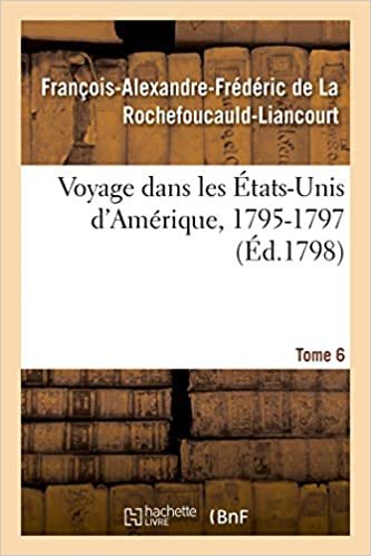 okumak Voyage dans les États-Unis d&#39;Amérique, 1795-1797. Tome 6 (Histoire)