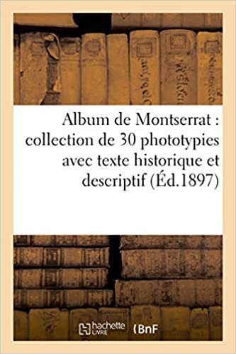 okumak Album de Montserrat : collection de 30 phototypies avec texte historique et: descriptif orné de nombreuses gravues.b.spa.Album de Montserrat : colleción de 30 fototipias (Généralités)