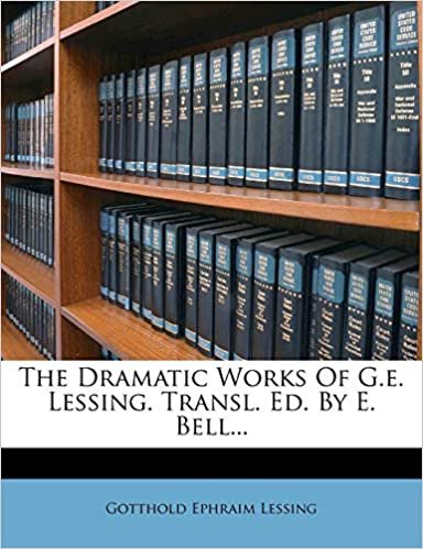 okumak The Dramatic Works Of G.e. Lessing. Transl. Ed. By E. Bell...