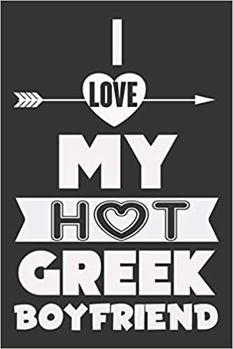 okumak I Love My Hot Greek Boyfriend: Valentine Gift, Best Gift For Hot Boyfriend