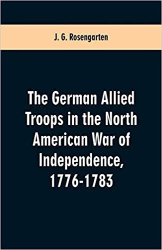 okumak The German Allied Troops in the North American War of Independence, 1776-1783
