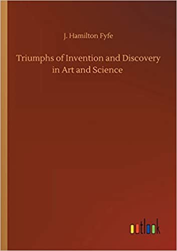 okumak Triumphs of Invention and Discovery in Art and Science