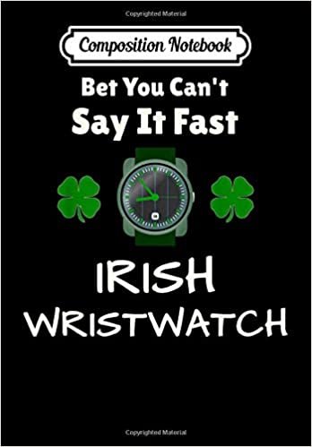 okumak Composition Notebook: Irish Wristwatch St. Patrick s Day Funny Saying T Gift, Journal 6 x 9, 100 Page Blank Lined Paperback Journal/Notebook