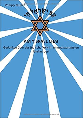 okumak Am Yisrael Chai: Gedanken über das jüdische Volk im einundzwanzigsten Jahrhundert