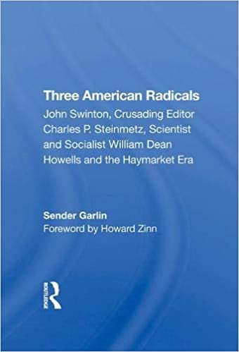 okumak Three American Radicals: John Swinton, Charles P. Steinmetz, and William Dean Howells