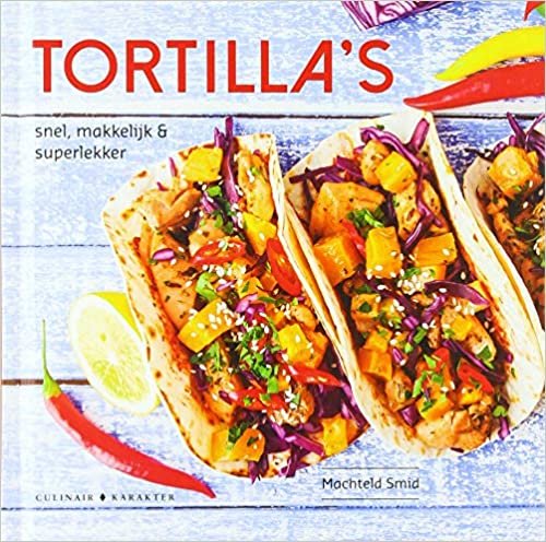 okumak Tortilla&#39;s: snel, makkelijk &amp; superlekker